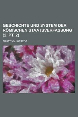 Cover of Geschichte Und System Der Romischen Staatsverfassung (2, PT. 2)