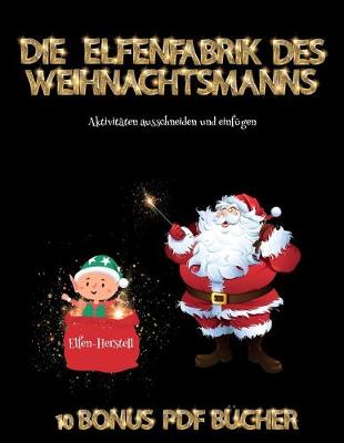 Cover of Aktivitäten ausschneiden und einfügen (Die Elfenfabrik des Weihnachtsmanns)