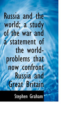 Book cover for Russia and the World; A Study of the War and a Statement of the World-Problems That Now Confront Rus