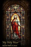 Book cover for My Holy Hour - Sacred Heart of Jesus