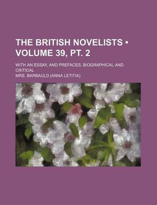 Book cover for The British Novelists (Volume 39, PT. 2); With an Essay, and Prefaces, Biographical and Critical