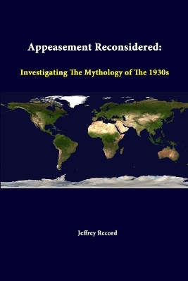 Book cover for Appeasement Reconsidered: Investigating the Mythology of the 1930s