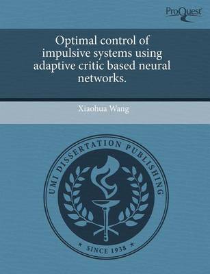 Book cover for Optimal Control of Impulsive Systems Using Adaptive Critic Based Neural Networks