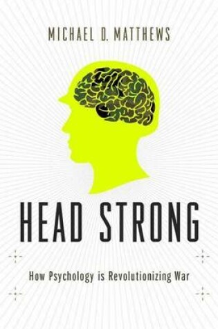 Cover of Head Strong: How Psychology Is Revolutionizing War