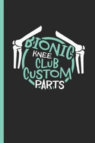 Cover of Bionic Knee Club Custom Parts