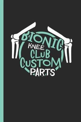 Book cover for Bionic Knee Club Custom Parts
