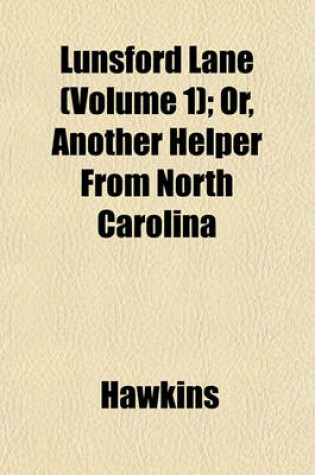 Cover of Lunsford Lane (Volume 1); Or, Another Helper from North Carolina