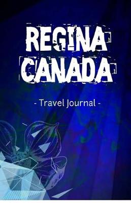 Book cover for Regina Canada Travel Journal