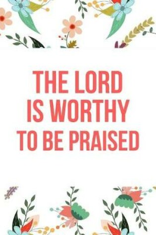 Cover of The Lord Is Worthy to Be Praised