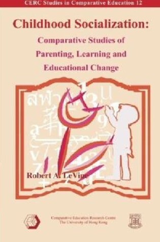 Cover of Childhood Socialization – Comparative Studies of Parenting, Learning, and Educational Change