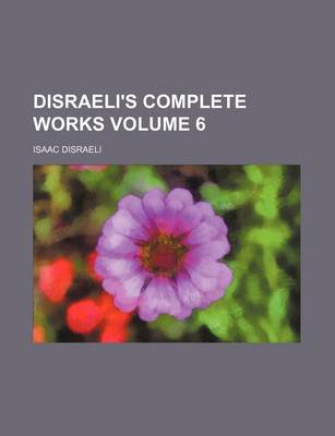 Book cover for Disraeli's Complete Works Volume 6