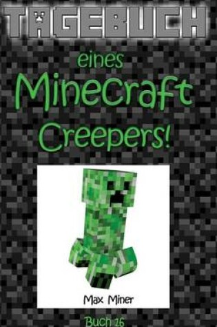Cover of Tagebuch Eines Minecraft Creepers!