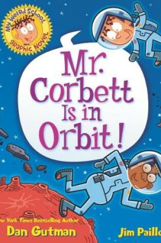 Cover of My Weird School Graphic Novel: Mr. Corbett Is in Orbit!