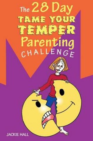 Cover of The 28 Day Tame Your Temper Parenting Challenge