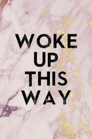 Cover of Woke Up This Way