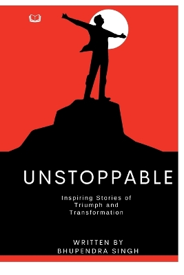 Book cover for Unstoppable - Inspiring Stories of Triumph and Transformation