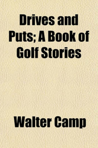 Cover of Drives and Puts; A Book of Golf Stories