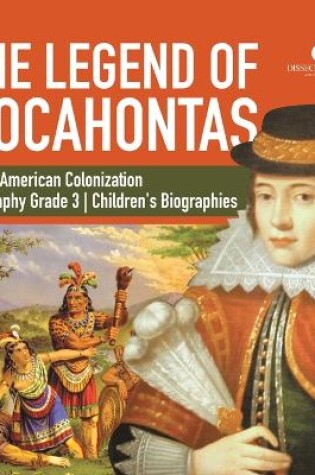 Cover of The Legend of Pocahontas North American Colonization Biography Grade 3 Children's Biographies