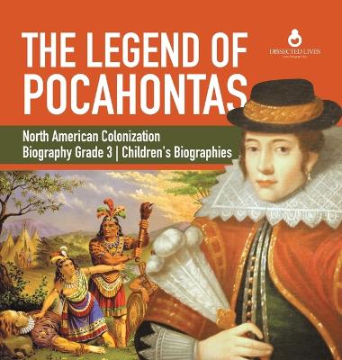 Book cover for The Legend of Pocahontas North American Colonization Biography Grade 3 Children's Biographies