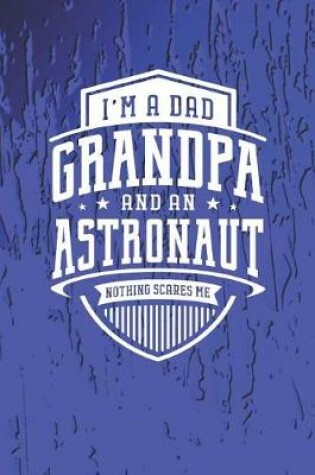 Cover of I'm A Dad Grandpa & An Astronaut Nothing Scares Me