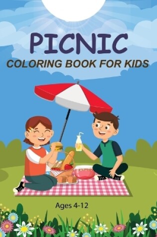 Cover of Picnic Coloring Book For Kids Ages 4-12