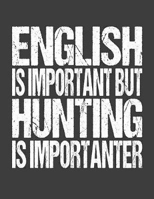 Book cover for English Is Important But Hunting Is Importanter