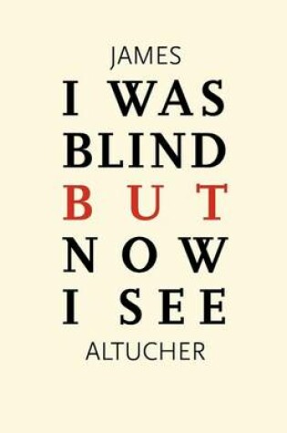 Cover of I Was Blind But Now I See