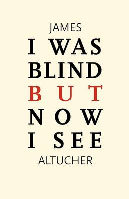 Book cover for I Was Blind But Now I See