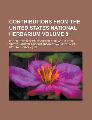 Book cover for Contributions from the United States National Herbarium Volume 8