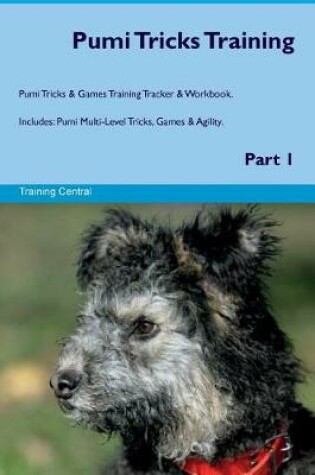 Cover of Pumi Tricks Training Pumi Tricks & Games Training Tracker & Workbook. Includes