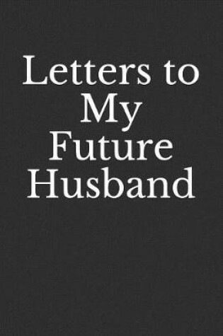 Cover of Letters to My Future Husband