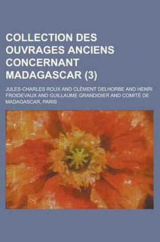 Cover of Collection Des Ouvrages Anciens Concernant Madagascar (3)