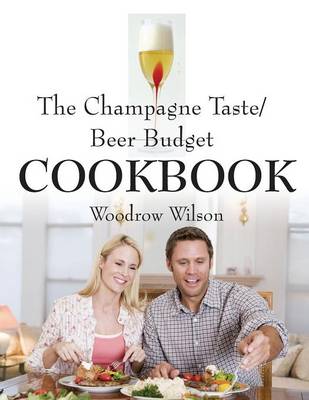 Book cover for The Champagne Taste/Beer Budget Cookbook (Second Edition)