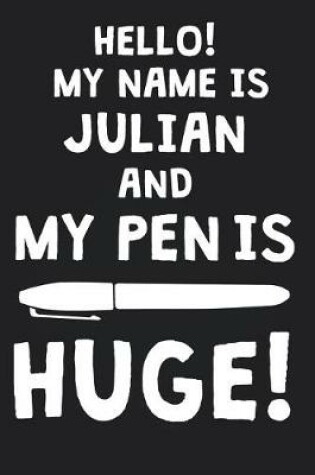 Cover of Hello! My Name Is JULIAN And My Pen Is Huge!