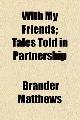 Book cover for With My Friends; Tales Told in Partnership