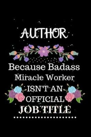 Cover of Author Because Badass Miracle Worker Isn't an Official Job Title