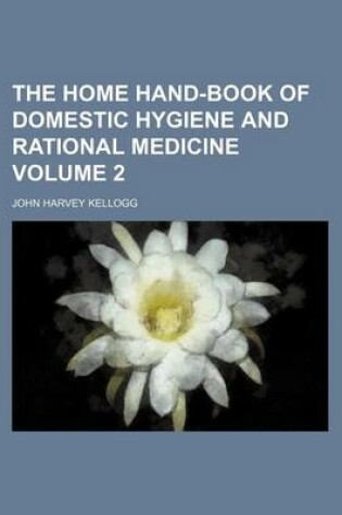 Cover of The Home Hand-Book of Domestic Hygiene and Rational Medicine Volume 2