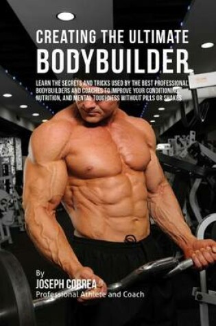 Cover of Creating the Ultimate Bodybuilder