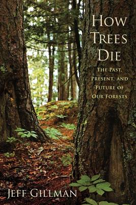 Book cover for How Trees Die: the Past, Present, and Future of Our Forests