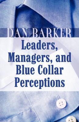 Book cover for Leaders, Managers, and Blue Collar Perceptions