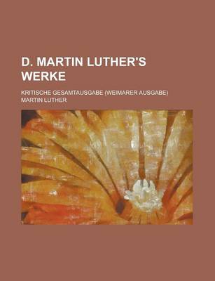 Book cover for D. Martin Luther's Werke; Kritische Gesamtausgabe (Weimarer Ausgabe)