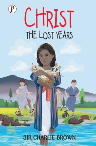 Cover of Christ: The Lost Years