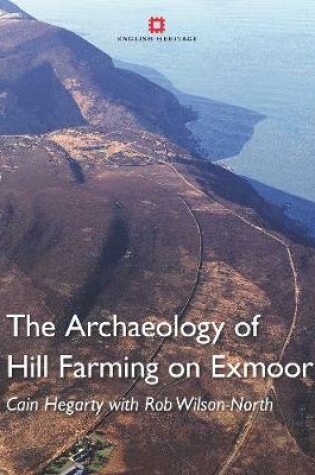 Cover of The Archaeology of Hill Farming on Exmoor