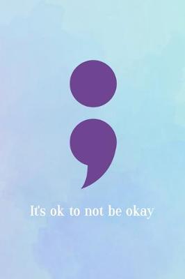 Book cover for ; It's Ok To Not Be Okay