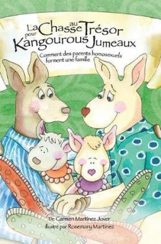 Cover of La Chase au Trésor pour Kangourous Jumeaux, comment des parents homosexuels forment une famille