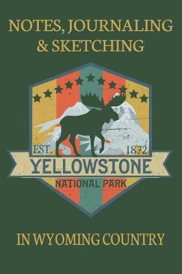 Book cover for Notes Journaling & Sketching Yellowstone National Park EST 1872