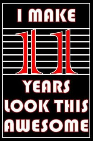 Cover of I Make 11 Years Look This Awesome