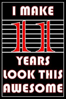 Book cover for I Make 11 Years Look This Awesome