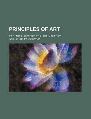 Book cover for Principles of Art; PT. 1. Art in History PT. 2. Art in Theory