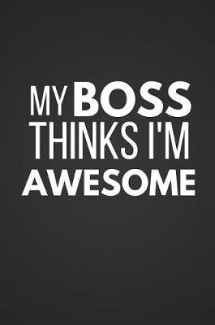 Cover of My Boss Thinks I'm Awesome
